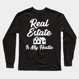 Real estate is my hustle Long Sleeve T-Shirt